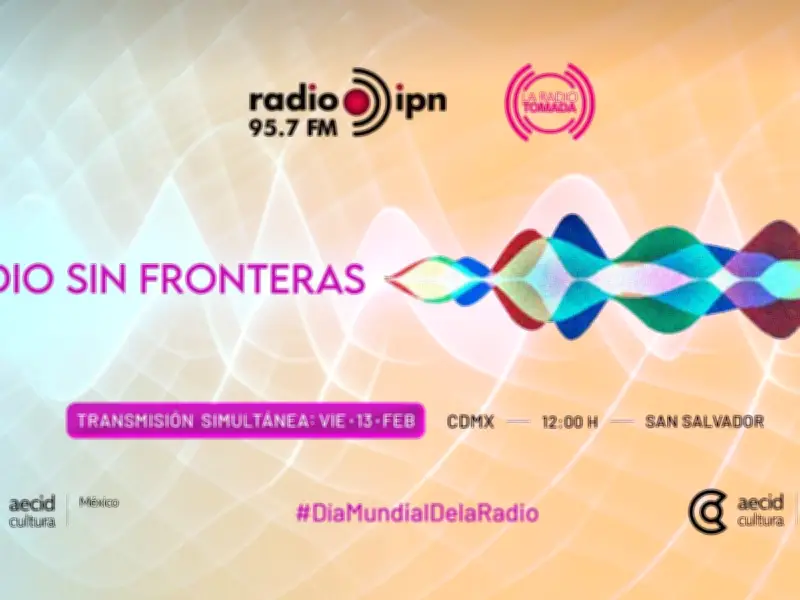 AECID e IPN Radio unen México y El Salvador en emisión especial por Día Mundial de la Radio