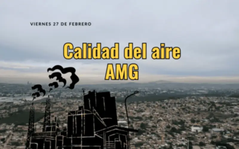 Alerta por mala calidad del aire en Guadalajara este 27 de febrero: Índices IMECA superan 100 puntos