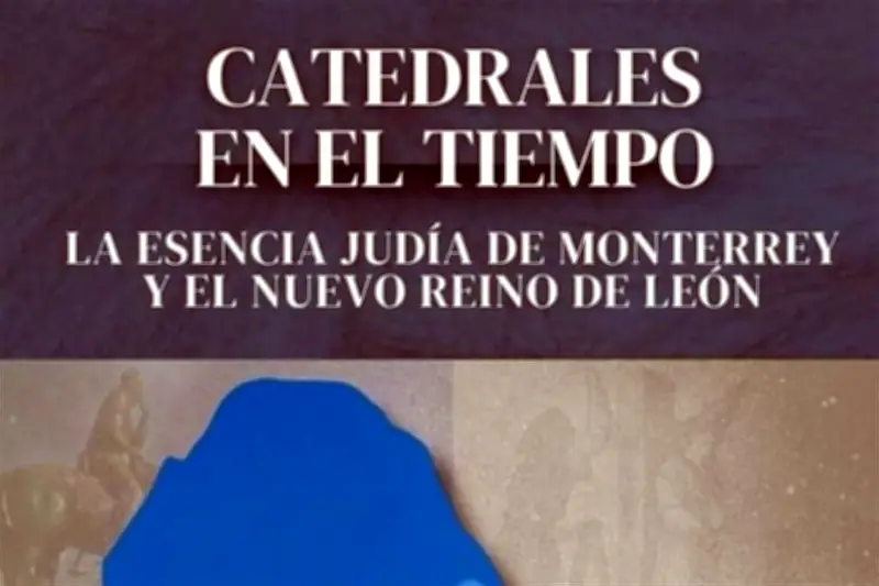 Exploran las raíces sefardíes en Nuevo León: Un viaje histórico y cultural