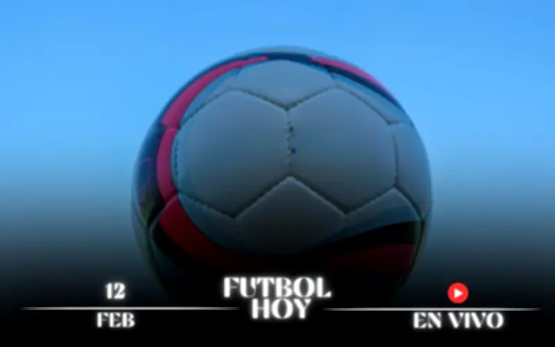 Guía Completa de Fútbol Hoy 12 de Febrero 2026: Partidos, Horarios y Canales EN VIVO