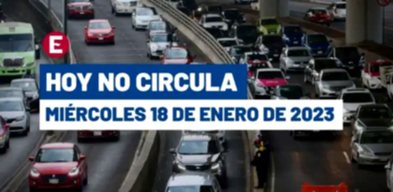 Hoy No Circula Miércoles 18 de Enero 2023: Restricciones en CDMX y Edomex