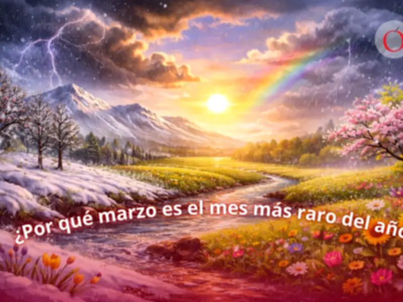 Marzo: El mes más extraño del año y las razones científicas e históricas detrás