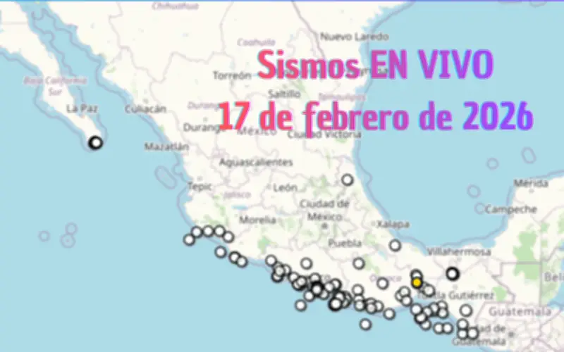 Monitoreo en Vivo de Sismos en México: Martes 17 de Febrero de 2026