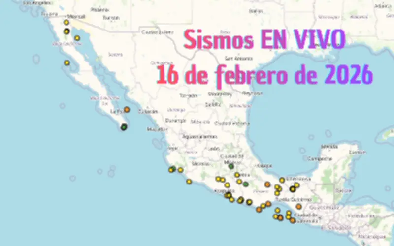 Monitoreo en Vivo: Sismos en México este Lunes 16 de Febrero de 2026