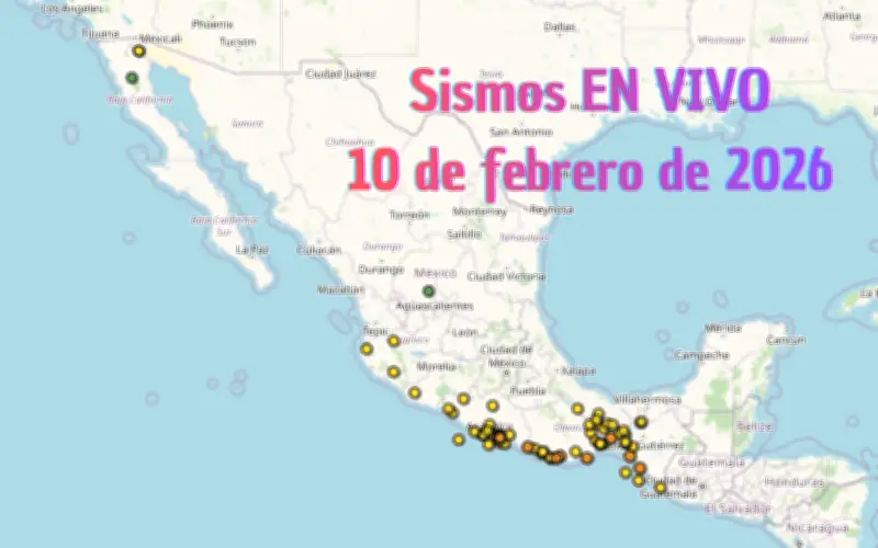 Monitoreo en Vivo: Sismos en México este Martes 10 de Febrero de 2026