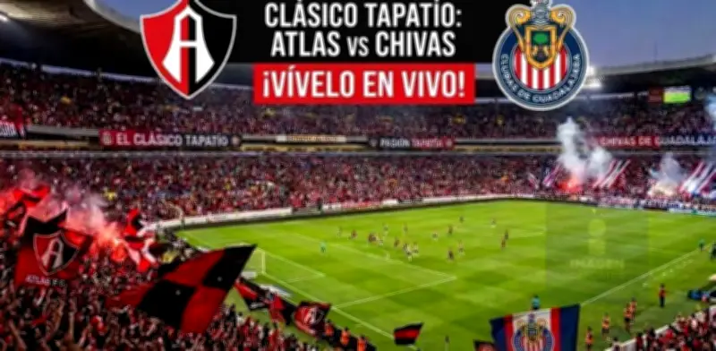 Atlas vs Chivas EN VIVO: Clásico Tapatío en Jornada 10 del Clausura 2026