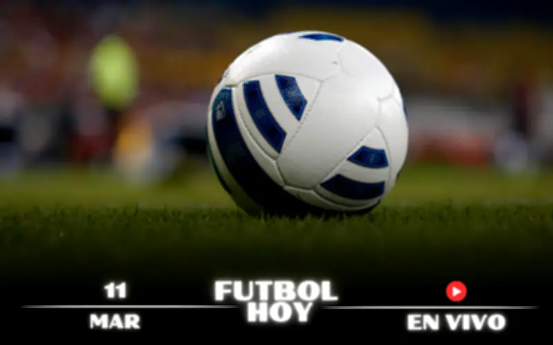 Guía Completa de Fútbol Hoy 11 de Marzo 2026: Partidos y Transmisiones en Vivo