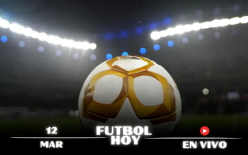 Guía Completa de Fútbol Hoy 12 de Marzo 2026: Partidos, Horarios y Canales