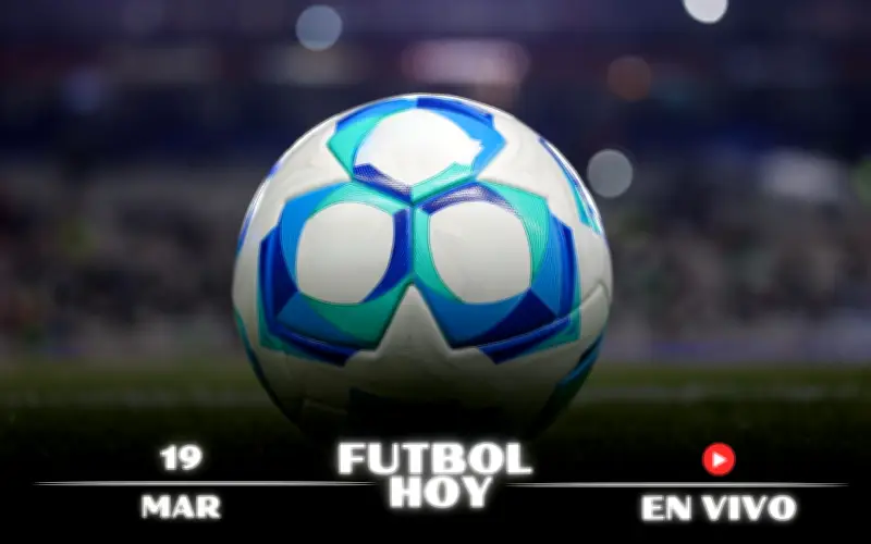 Guía Completa de Fútbol Hoy 19 de Marzo 2026: Partidos, Horarios y Canales EN VIVO