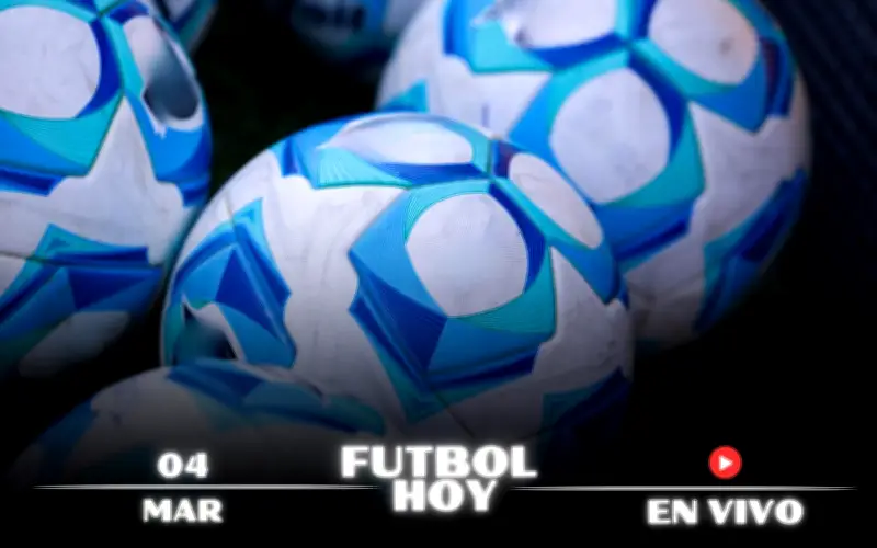 Guía Completa de Fútbol Hoy 4 de Marzo 2026: Partidos en Vivo y Canales