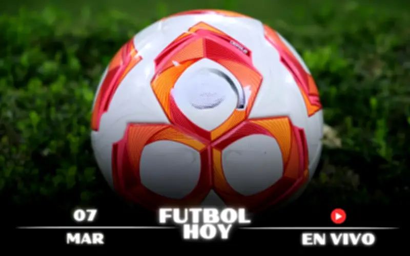 Guía Completa de Fútbol Hoy 7 de Marzo 2026: Partidos, Horarios y Dónde Verlos en Vivo