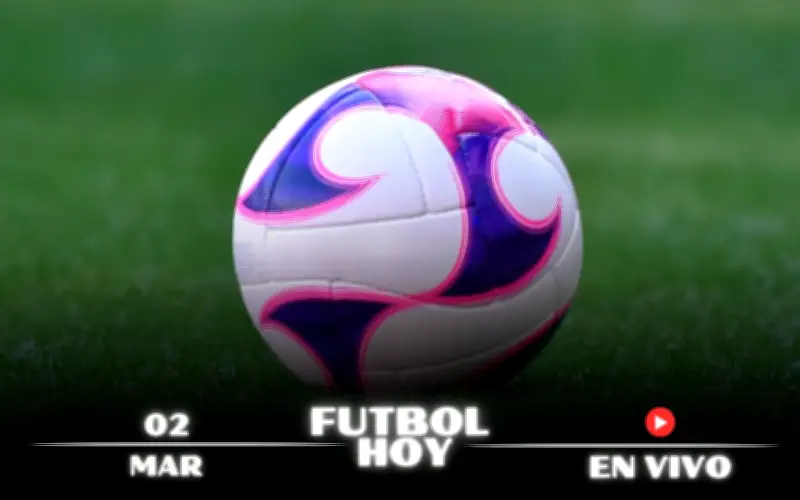Guía Completa de Fútbol Hoy: Partidos en Vivo del 2 de Marzo de 2026