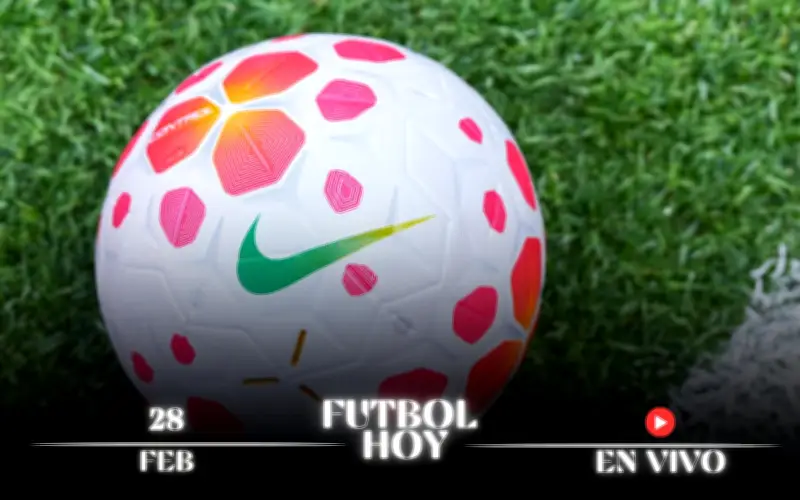 Guía Completa de Partidos de Fútbol Hoy 28 de Febrero de 2026: Liga MX, Europa y MLS
