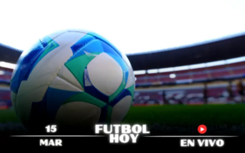 Guía Completa: Partidos de Fútbol en Vivo este Domingo 15 de Marzo de 2026