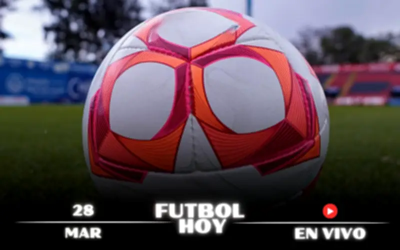 Guía Completa: Partidos de Fútbol en Vivo Hoy 28 de Marzo de 2026