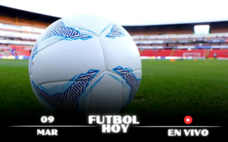 Guía Completa: Partidos de Fútbol en Vivo Hoy 9 de Marzo de 2026 - Horarios y Canales
