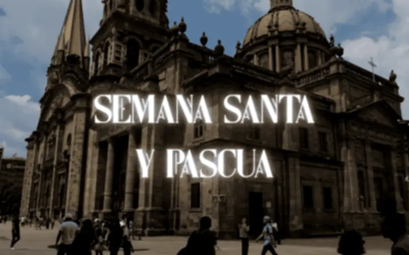 Guadalajara Lanza Recorridos Turísticos Gratuitos para Semana Santa y Pascua