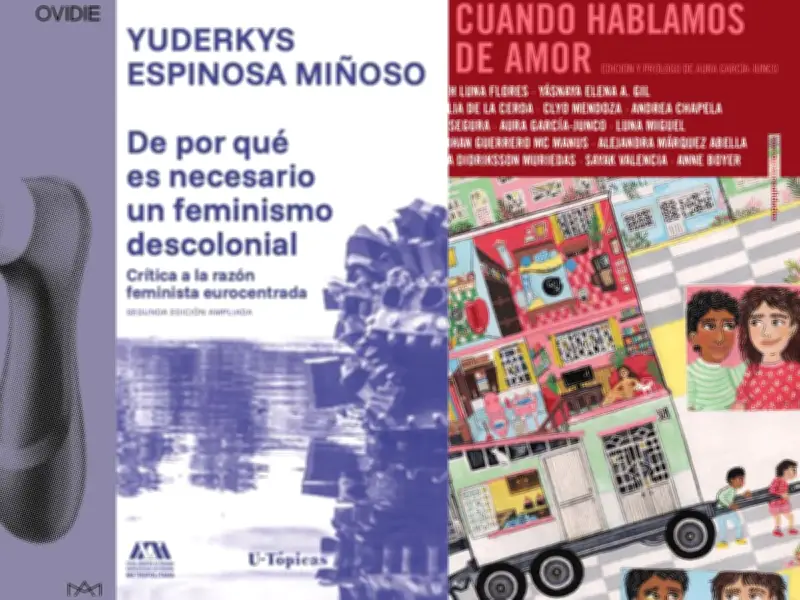 Lecturas feministas para el 8M: Tres libros que cuestionan el deseo, el amor y el colonialismo