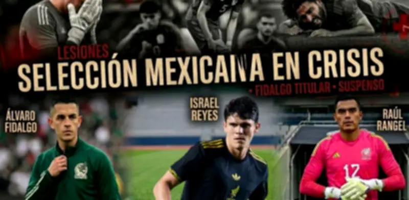 México enfrenta crisis de lesiones previo al Mundial 2026: así sería su alineación titular