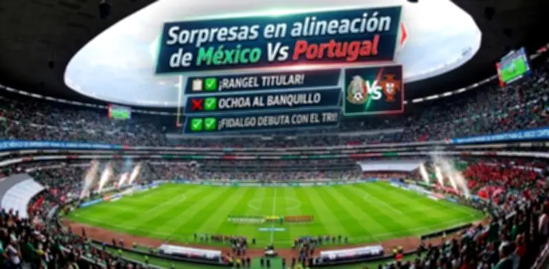 México revela alineación con sorpresas para enfrentar a Portugal en el Azteca