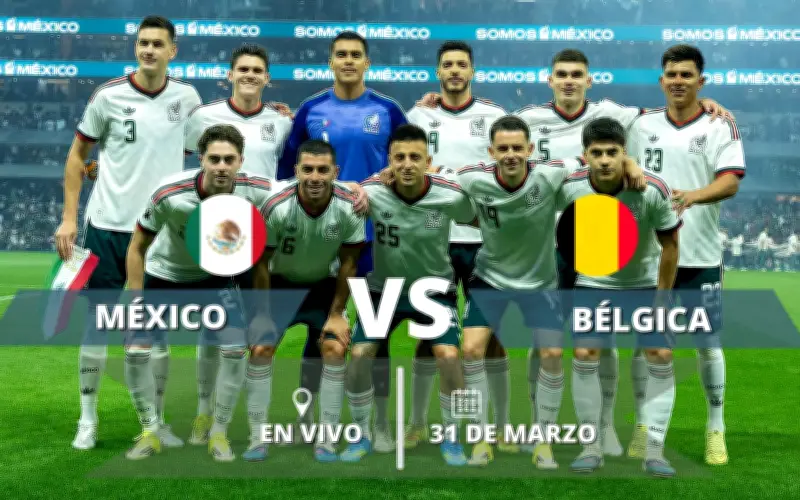 México vs Bélgica: Dónde ver en vivo el amistoso clave rumbo al Mundial 2026
