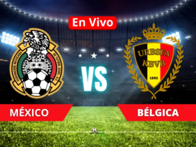 México vs Bélgica: Encuentro clave en Chicago rumbo al Mundial 2026