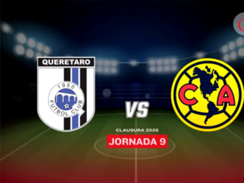 Querétaro vs América HOY: Horario, transmisión EN VIVO y análisis del duelo del Clausura 2026