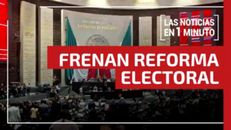 Rechazan reforma electoral y repunta sarampión en México: resumen noticias