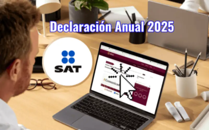 SAT habilita simulador de Declaración Anual 2025 con mejoras para contribuyentes