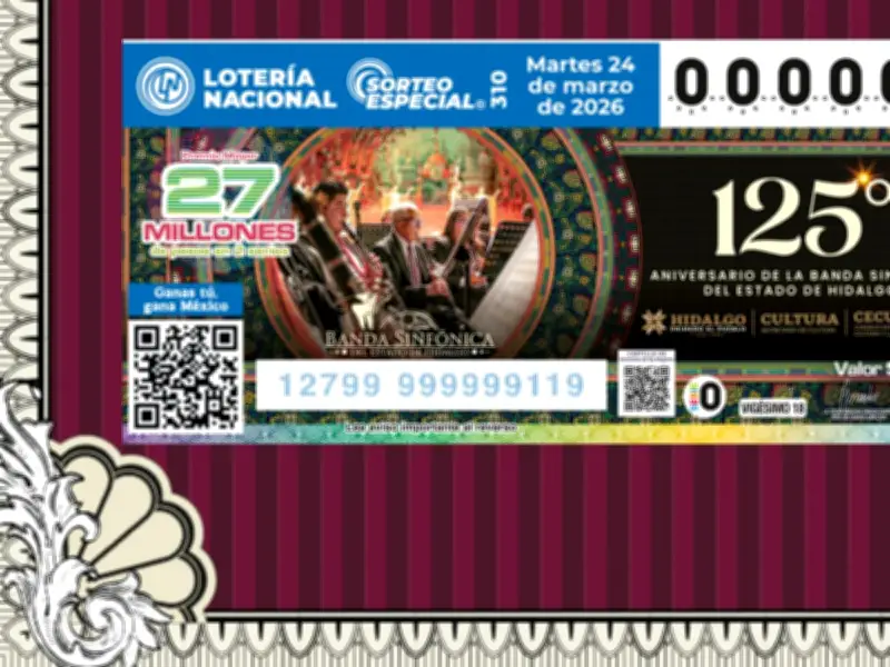 Sorteo Especial 310 de Lotería Nacional: Premio Mayor de 27 Millones y Homenaje a Banda de Hidalgo