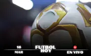 Guía completa de fútbol hoy 16 de marzo de 2026: Partidos en vivo y dónde verlos