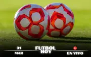 Guía Completa de Fútbol Hoy 31 de Marzo 2026: Partidos, Horarios y Canales EN VIVO