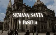 Guadalajara Lanza Recorridos Turísticos Gratuitos para Semana Santa y Pascua