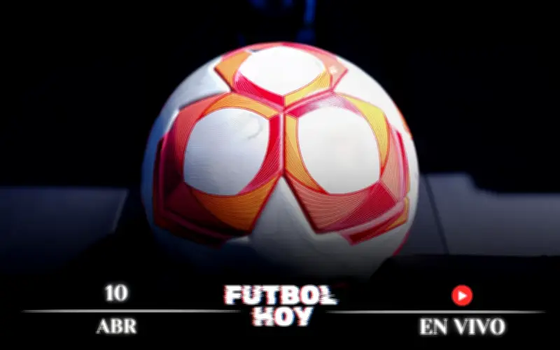 Fútbol Hoy 10 de Abril 2026: Guía Completa de Partidos y Transmisiones en Vivo
