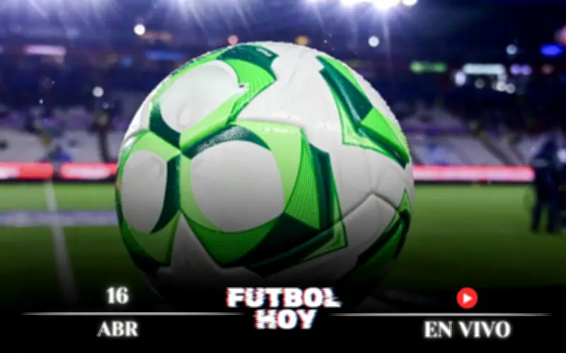 Fútbol Hoy 16 de Abril 2026: Guía Completa de Partidos y Canales en Vivo