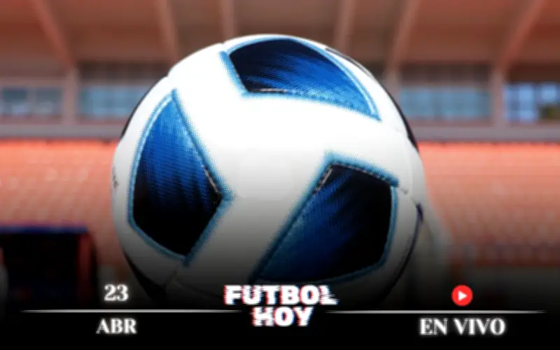 Fútbol Hoy 23 de Abril 2026: Guía Completa de Partidos y Canales en Vivo