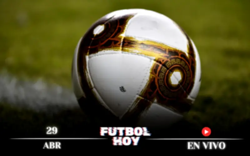 Futbol hoy 29 abril 2026: partidos y canales en vivo