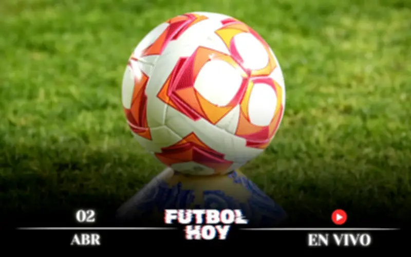 Guía Completa de Fútbol Hoy 2 de Abril 2026: Partidos en Vivo y Canales