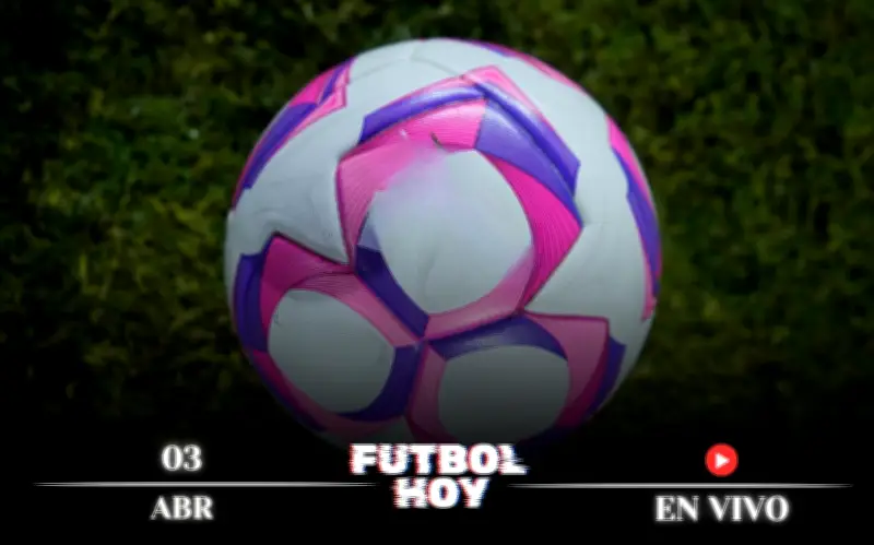 Guía Completa de Fútbol Hoy: Partidos en Vivo del 3 de Abril de 2026 en México