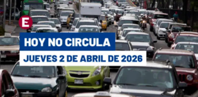 Hoy No Circula del jueves 2 abril 2026: restricciones y multas en CDMX y Edomex