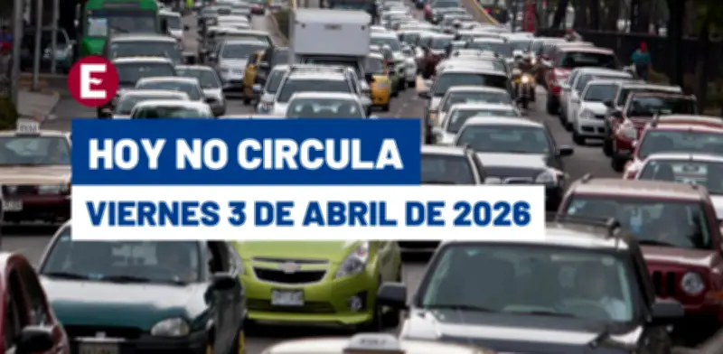 Hoy No Circula del viernes 3 de abril 2026: restricciones y multas en CDMX y Edomex