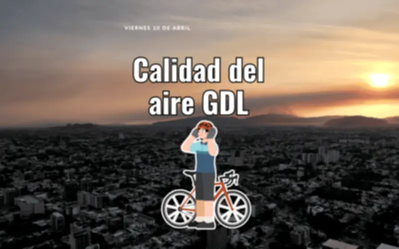 Jalisco: Mala calidad del aire en el AMG este 10 de abril, con puntos críticos en Las Pintas y Miravalle