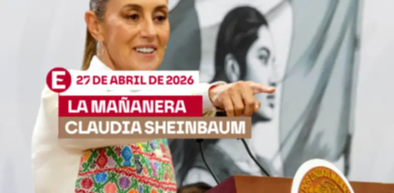 Mañanera Sheinbaum 27 abril 2026: resumen y temas clave