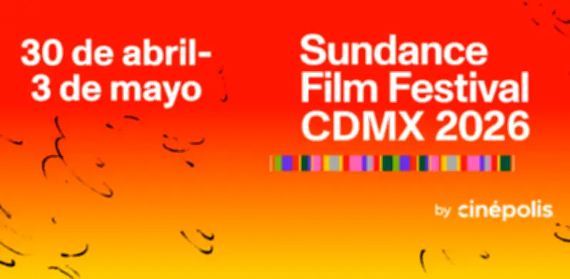 Sundance Film Festival CDMX 2026: 15 películas y 6 cortos en Cinépolis