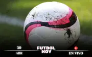 Programación de fútbol hoy 30 de abril de 2026: horarios y canales