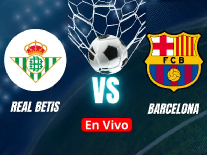 Barcelona vs Real Betis EN VIVO: horario, canal y alineaciones