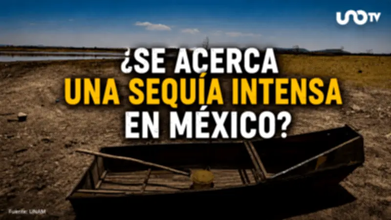 México evitaría sequía generalizada en 2026 pese a El Niño: UNAM