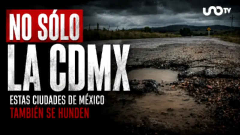 México se hunde: CDMX, Torreón y otras ciudades sufren subsidencia