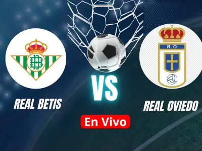 Real Betis vs Real Oviedo: duelo clave en LaLiga