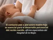 Contacto piel a piel fortalece vínculo madre-hijo desde el parto